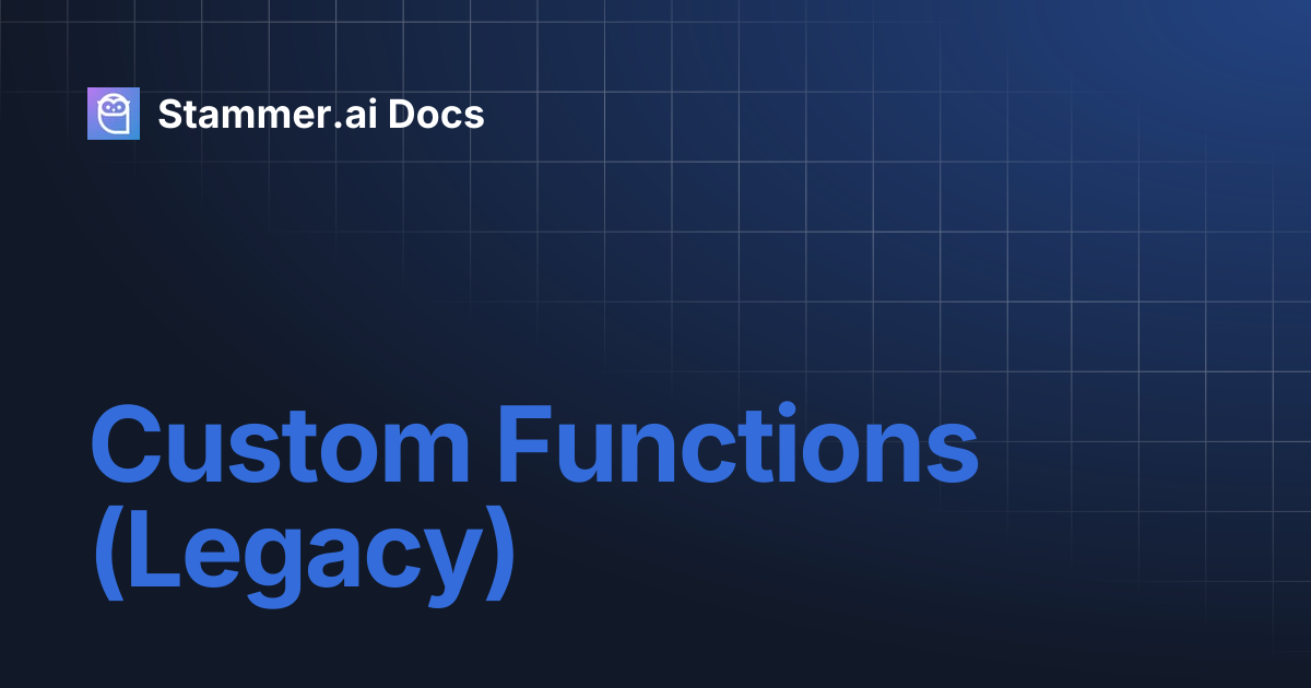 Custom Functions (Legacy) | Stammer.ai Docs