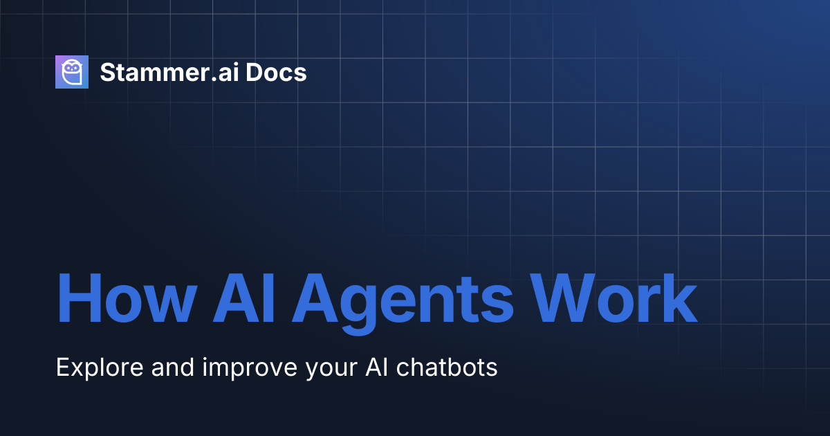 How AI Agents Work | Stammer.ai Docs